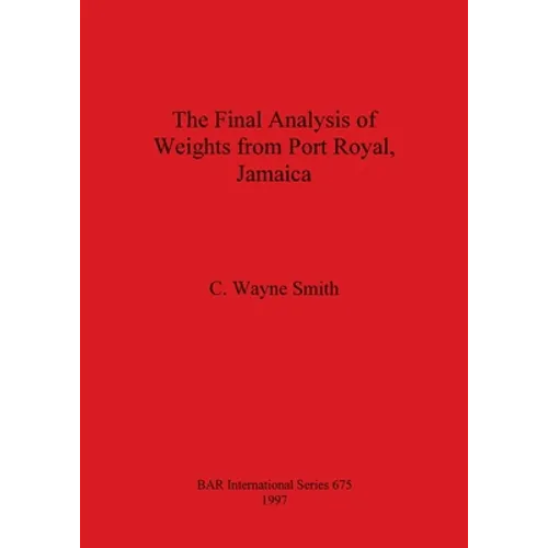 The Final Analysis of Weights from Port Royal, Jamaica