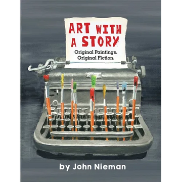 Art with a Story: Original Paintings. Original Fiction. - Paperback