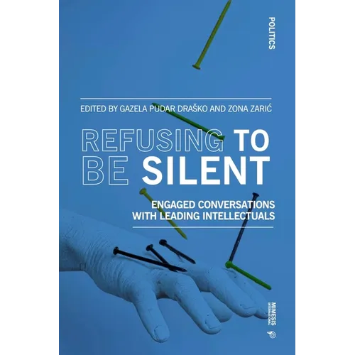 Refusing to Be Silent: Engaged Conversations with Leading Intellectuals