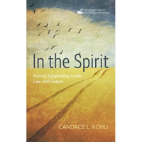 In the Spirit: Human Subjectivity Under Law and Gospel - Paperback
