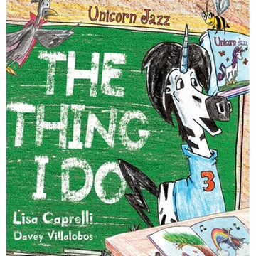 Unicorn Jazz The Thing I Do - Hardcover