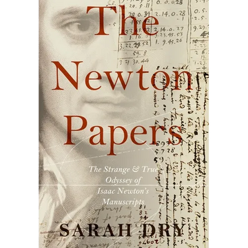 Newton Papers: The Strange and True Odyssey of Isaac Newton's Manuscripts - Paperback