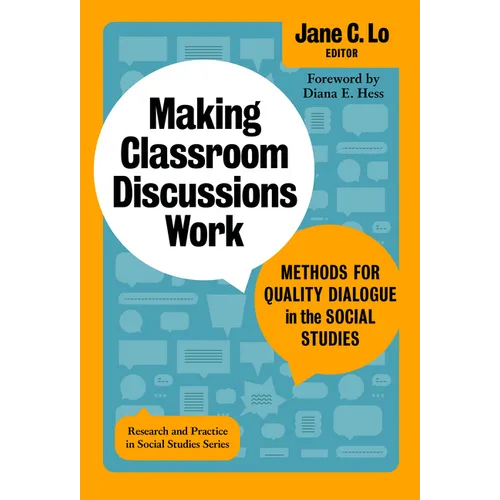 Making Classroom Discussions Work: Methods for Quality Dialogue in the Social Studies