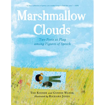 Marshmallow Clouds: Two Poets at Play Among Figures of Speech: (A Lyrical Book of Poems That Invites Readers Into Nature, Wonder, and Creative Express - Paperback