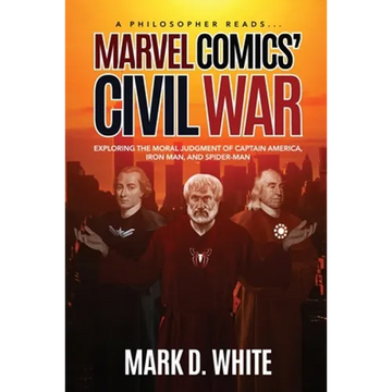 A Philosopher Reads...Marvel Comics' Civil War - Paperback