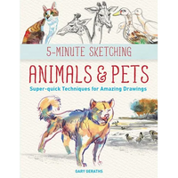 5-Minute Sketching -- Animals and Pets: Super-Quick Techniques for Amazing Drawings - Paperback