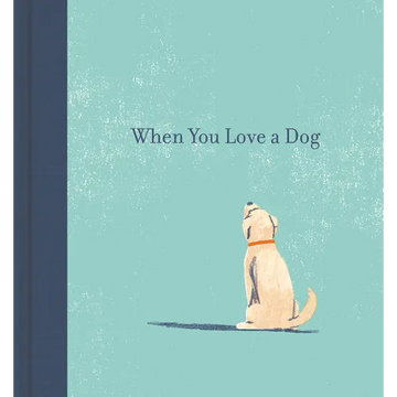 When You Love a Dog - Hardcover