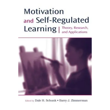 Motivation and Self-Regulated Learning: Theory, Research, and Applications - Paperback