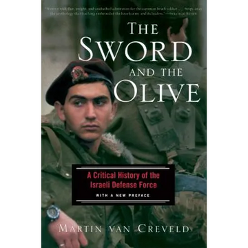 The Sword and the Olive: A Critical History of the Israeli Defense Force - Paperback