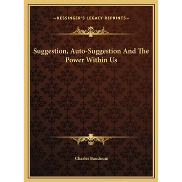 Suggestion, Auto-Suggestion And The Power Within Us - Hardcover