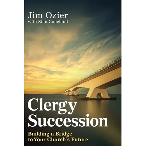 Clergy Succession: Building a Bridge to Your Church's Future