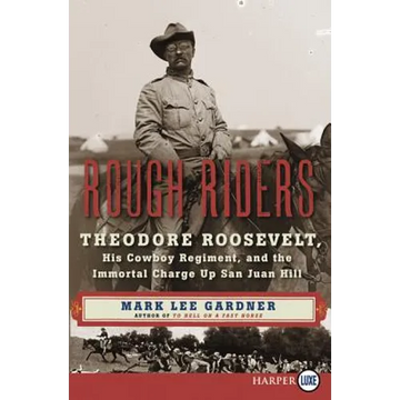 Rough Riders: Theodore Roosevelt, His Cowboy Regiment, and the Immortal Charge Up San Juan Hill - Paperback