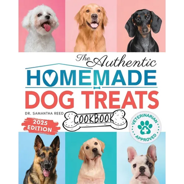 The Authentic Homemade Dog Treats Cookbook: Nutritious, Allergy and Dental-Friendly Recipes With Pantry Staples For Puppies to Seniors - Paperback