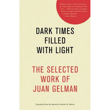 Dark Times Filled with Light: The Selected Work of Juan Gelman - Paperback