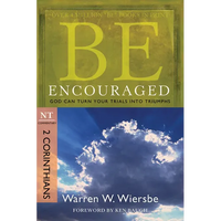 Be Encouraged: 2 Corinthians, NT Commentary: God Can Turn Your Trials Into Triumphs - Paperback