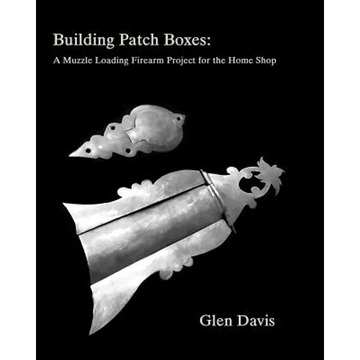 Building Patch Boxes: a Muzzle Loading Firearm Project for the Home Shop - Paperback
