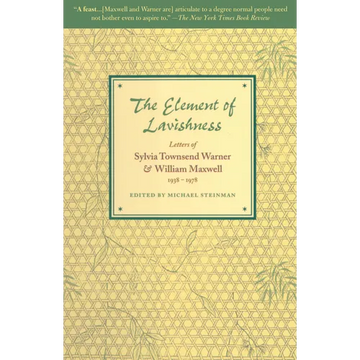 The Element of Lavishness: Letters of Sylvia Townsend Warner and William Maxwell 1938-1978 - Paperback