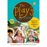 The Play's the Thing: Teachers' Roles in Children's Play - Paperback