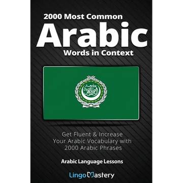 2000 Most Common Arabic Words in Context: Get Fluent & Increase Your Arabic Vocabulary with 2000 Arabic Phrases - Paperback