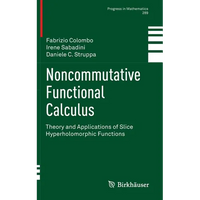 Noncommutative Functional Calculus: Theory and Applications of Slice Hyperholomorphic Functions - Hardcover