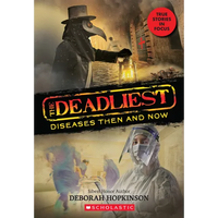 The Deadliest Diseases Then and Now (the Deadliest #1, Scholastic Focus): Volume 1 - Paperback