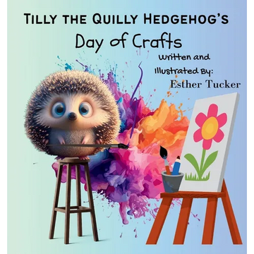 Tilly the Quilly Hedgehog's Day of Crafts - Paperback