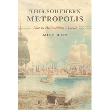This Southern Metropolis: Life in Antebellum Mobile - Paperback