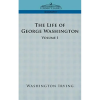 The Life of George Washington - Volume I - Paperback