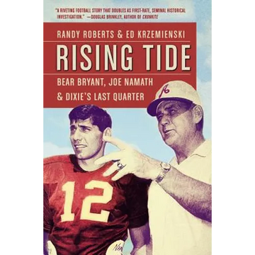 Rising Tide: Bear Bryant, Joe Namath, and Dixie's Last Quarter - Paperback