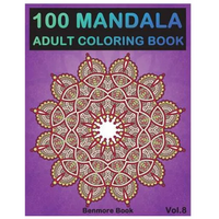 100 Mandala: Adult Coloring Book 100 Mandala Images Stress Management Coloring Book For Relaxation, Meditation, Happiness and Relief & Art Color Thera - Paperback