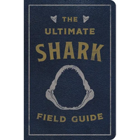 The Ultimate Shark Field Guide: The Ocean Explorer's Handbook - Leather