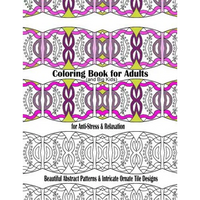 Coloring Book for Adults and Big Kids for Anti-Stress and Relaxation: Beautiful Abstract Patterns and Intricate Ornate Tile Designs - Paperback