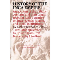 History of the Inca Empire: An Account of the Indians' Customs and Their Origin, Together with a Treatise on Inca Legends, History, and Social Institu - Paperback