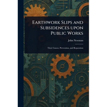 Earthwork Slips and Subsidences Upon Public Works - Paperback