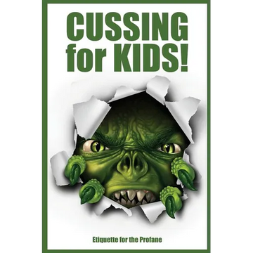 Cussing for Kids!: Etiquette for the Profane - Paperback