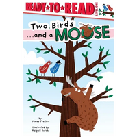 Two Birds . . . and a Moose: Ready-To-Read Level 1 - Hardcover
