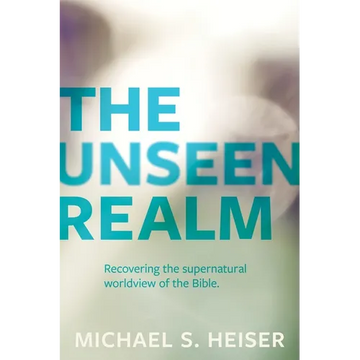 The Unseen Realm: Recovering the Supernatural Worldview of the Bible - Paperback