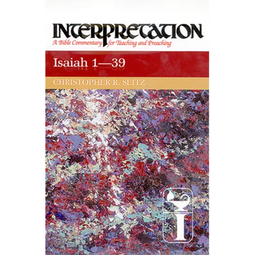 Isaiah 1-39: Interpretation: A Bible Commentary for Teaching and Preaching - Paperback