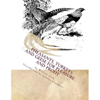 Pheasants, Turkeys and Geese for Pleasure and Profit: Raising Pheasants Book 5 - Paperback
