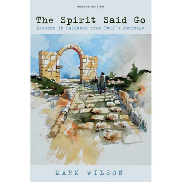 The Spirit Said Go, Second Edition: Lessons in Guidance from Paul's Journeys - Paperback