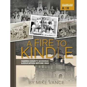 A Fire to Kindle a - H: Harris County School & Education Before 1950 - Hardcover