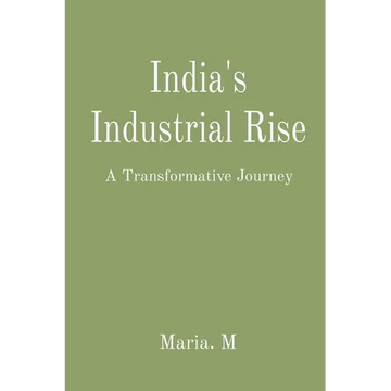 India's Industrial Rise: A Transformative Journey - Paperback