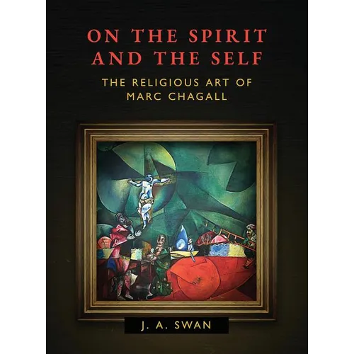 On the Spirit and the Self: The Religious Art of Marc Chagall