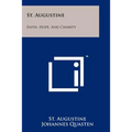 St. Augustine: Faith, Hope, And Charity
