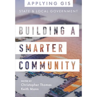Building a Smarter Community: GIS for State and Local Government - Paperback
