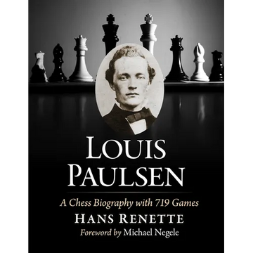 Louis Paulsen: A Chess Biography with 719 Games - Paperback