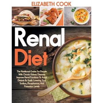 Renal Diet: The Nutritional Guide For People With Chronic Kidney Disease: Improve Renal Functions To Avoid Dialysis By Easily Lowe - Paperback