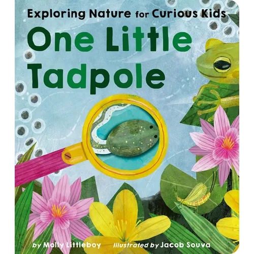 One Little Tadpole: Exploring Nature for Curious Kids