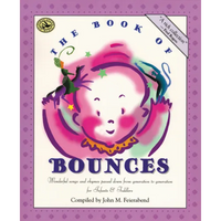 The Book of Bounces: Wonderful Songs and Rhymes Passed Down from Generation to Generation for Infants & Toddlers - Paperback