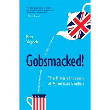 Gobsmacked!: The British Invasion of American English - Paperback